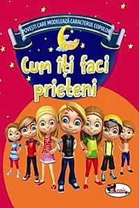 Cum iti faci prieteni