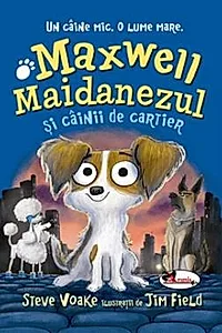 Maxwell Maidanezul si cainii de cartier