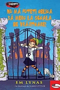 Nu ma puteti obliga sa merg la scoala de vrajitoare!