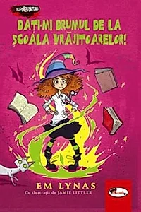 Dati-mi drumul de la scoala vrajitoarelor