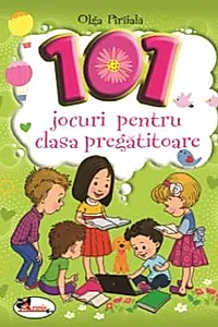 101 Jocuri pentru clasa pregatitoare