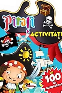 Pirati. Activitati cu 100 de autocolante