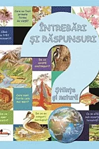 Intrebari si raspunsuri. Stiinte si natura
