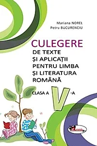 Culegere de texte si aplicatii lb si lit romana cls V