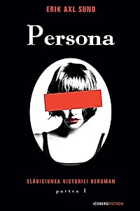 Persona. Seria Slăbiciunea Victoriei Bergman (partea I)