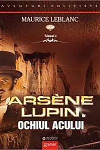 Arsène Lupin în Ochiul Acului (Vol. IV)