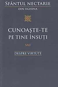 Cunoaşte‑te pe tine însuţi sau Despre virtute