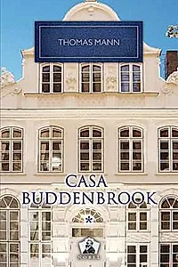 Casa Buddenbrook. Declinul unei familii (Vol. I)