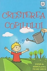 Creșterea copilului. Sfaturi de mamică pentru fiecare vârstă