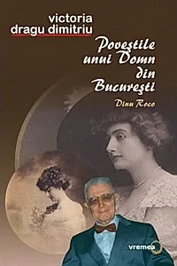 Poveștile unui domn din București. Dinu Roco