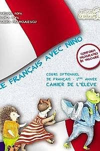 Le Francais avec Nino. Caietul elevului. Clasa I