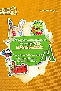 Nemaipomenita călătorie a broscuței Oac în Țara Alfabetului. Comunicare în limba română. Clasa pregătitoare. Semestrul al II-lea