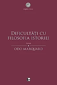 Dificultăți cu filosofia istoriei. Eseuri