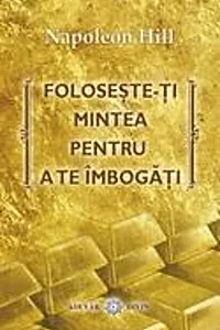 Foloseşte-ţi mintea pentru a te îmbogăţi