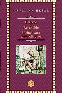 Gertrud. Rosshalde. Ultima vară a lui Klingsor