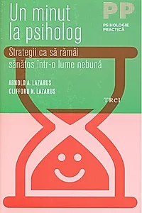 Un minut la psiholog. Strategii ca să rămâi sănătos într-o lume nebună