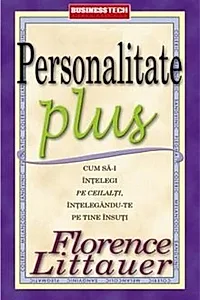 Personalitate Plus. Cum sa-i intelegi pe ceilalti intelegandu-te pe tine insuti