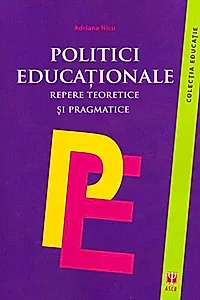 Politici educaționale. Repere teoretice și pragmatice