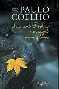 La râul Piedra am șezut și am plâns