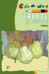 Fructe și legume. Poezii. Carte de colorat