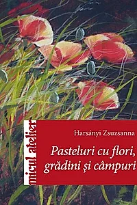 Pasteluri cu flori, grădini şi câmpuri