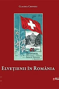 Elveţienii în România. Despre faimă, succes şi afaceri
