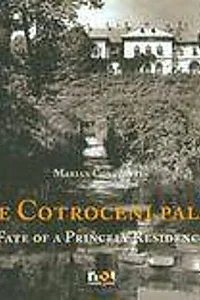 The Cotroceni Palace. Fate of a Princely Residence