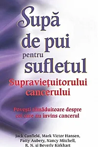 Supă de pui pentru sufletul supravieţuitorului de cancer