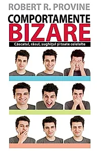 Comportamente bizare. Căscatul, râsul, sughițul și toate celelalte