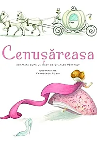 Cenușăreasa. Povești ilustrate