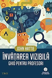 Învăţarea vizibilă. Ghid pentru profesori