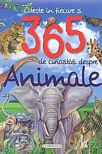 365 de curiozități despre animale. Citește în fiecare zi