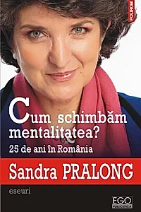Cum schimbăm mentalitatea? 25 de ani în România