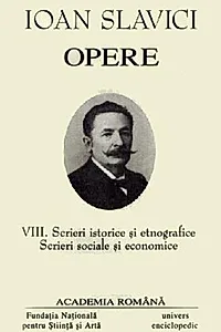 Ioan Slavici. Opere (Vol. VIII) Scrieri istorice și etnografice. Scrieri sociale și economice
