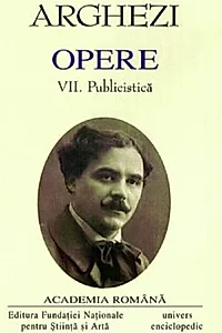 Tudor Arghezi. Opere (Vol. VII+VIII) Publicistică