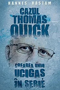 Cazul Thomas Quick. Crearea unui ucigaș în serie