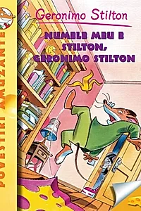 Numele meu e Stilton, Geronimo Stilton (Vol. 1)