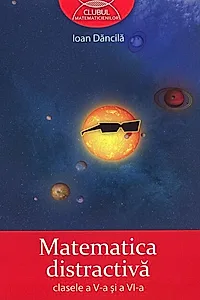 Matematica distractivă. Clasele a V-a şi a VI-a
