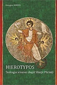 Hierotypos. Teologia icoanei după Sfinţii Părinţi