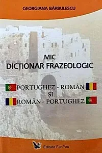 Mic Dicţionar frazeologic portughez – român şi român – portughez