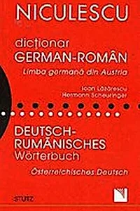Dicţionar german-român. Limba germană din Austria / Deutsch - Rumanisches Worterbuch. Osterreichisches Deutsch...