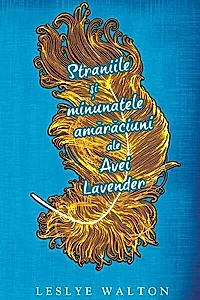 Straniile şi minunatele amărăciuni ale Avei Lavender