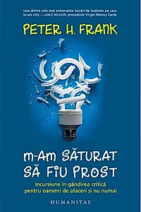 M-am săturat să fiu prost