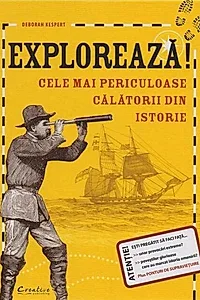 Explorează! Cele mai periculoase călătorii din istorie