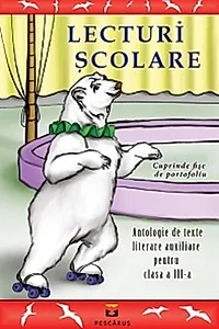 Lecturi școlare pentru clasa a III-a. Antologie de texte literare