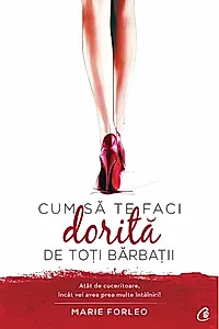 Cum să te faci dorită de toți bărbații