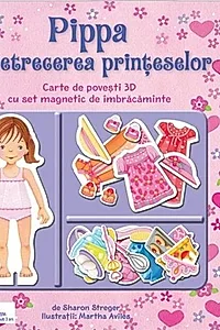 Pippa și petrecerea prințeselor. Carte de povești 3D cu set de magnetic de îmbrăcăminte