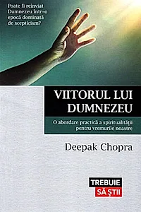 Viitorul lui Dumnezeu. O abordare practică a spiritualităţii pentru vremurile noastre
