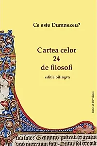 Cartea celor 24 de filosofi. Ce este Dumnezeu? (ediție bilingvă)