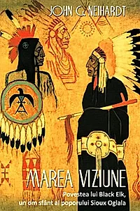 Marea Viziune. Povestea lui Black Elk, un om sfânt al poporului Sioux Oglala